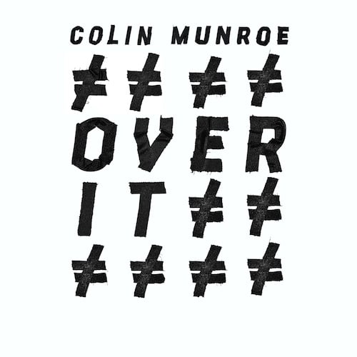 Colin Munroe – Over It
