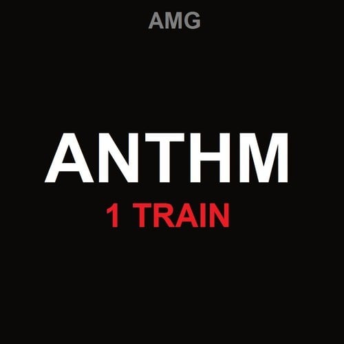 ANTHM – 1 TRAIN [Video]