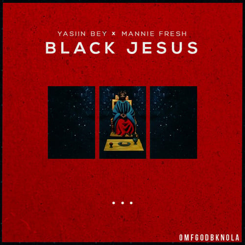 Yasiin Bey & Mannie Fresh – Black Jesus