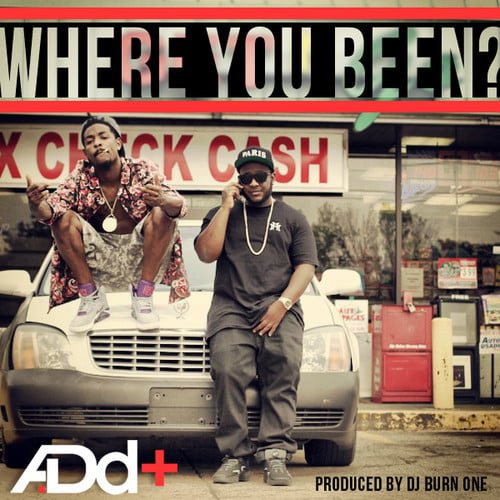 A.Dd+ – Where You Been? (prod. DJ Burn One)