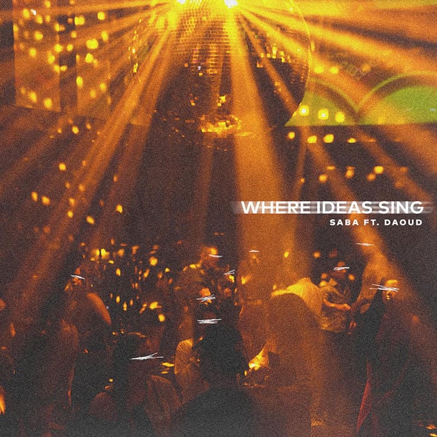 SABA – Where Ideas Sing (feat. Daoud)