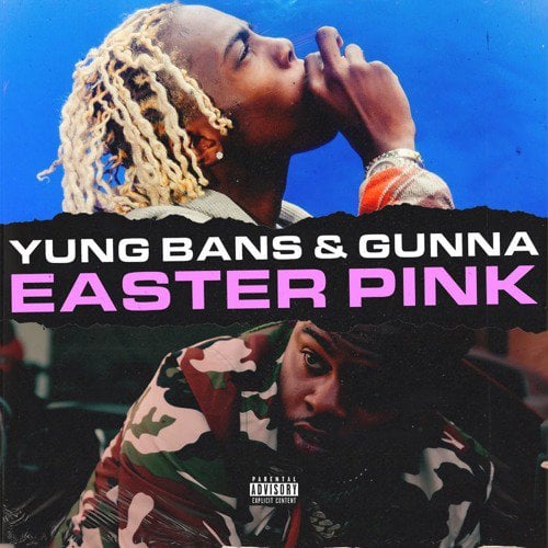 Yung Bans & Gunna – Easter Pink