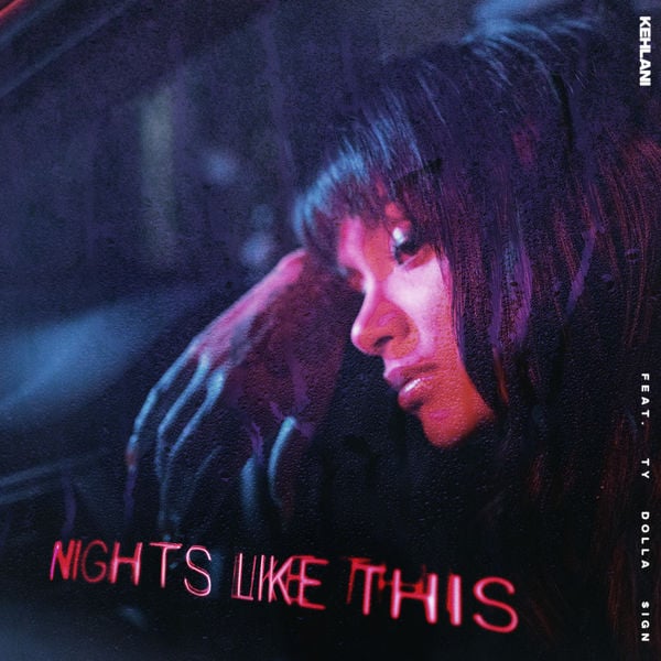 Kehlani – Nights Like This (Ft. Ty Dolla Sign)