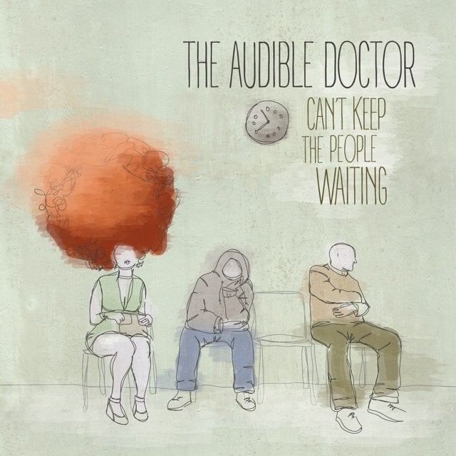 Audible Doctor – Can’t Keep The People Waiting (EP Stream)