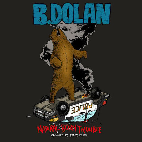 B. Dolan – Natural Born Trouble (prod. Buddy Peace)