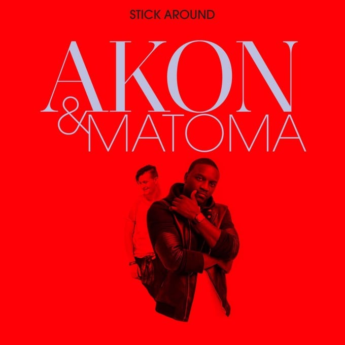 Akon & Matoma – Stick Around