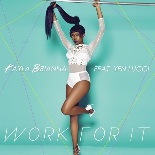 Kayla Brianna – Work For It (Ft. YFN Lucci)